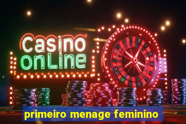 primeiro menage feminino